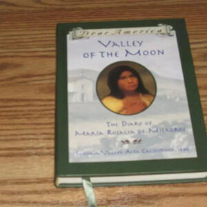 “VALLEY OF THE MOON” The Diary of Maria Rosalia De Milagros~Dear America Book